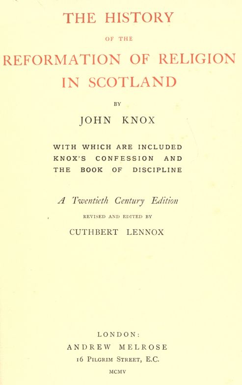 The History of the Reformation of Religion in Scotland / With Which Are Included Knox's Confession and The Book of Discipline
